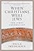 When Christians Were Jews: ...