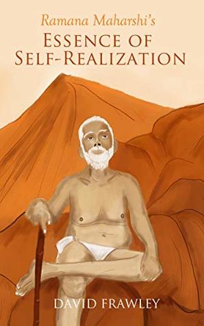 Ramana Maharshi's Essence of Self-Realization (Kindle Edition)