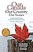 Our Canada Our Country Our Stories: Inspirational Tales from the Heart and Soul of this Great Land