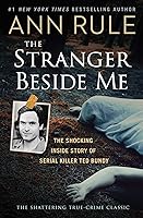 The Stranger Beside Me: The Shocking Inside Story of Serial Killer Ted Bundy