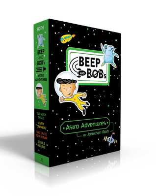 Beep and Bob's Astro Adventures Books 1-4: Too Much Space!; Party Crashers; Take Us to Your Sugar; Double Trouble
