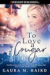 To Love a Cougar by Laura M. Baird