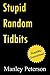 Stupid Random Tidbits