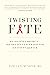 Twisting Fate: My Journey w...