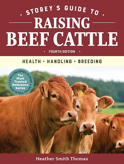 Storey's Guide to Raising Beef Cattle: Health, Handling, Breeding