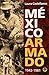 Mexico armado (Spanish Edition)