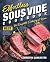 Effortless Sous Vide Cookbook for Complete Cooking at Home by Lexington Lancaster