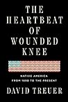 The Heartbeat of Wounded Knee by David Treuer