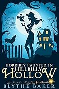 Horribly Haunted in Hillbilly Hollow (Ozark Ghost Hunter, #1)