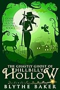 The Ghastly Ghost of Hillbilly Hollow