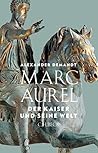Marc Aurel: Der Kaiser und seine Welt (German Edition)