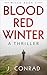 Blood Red Winter: A Thriller