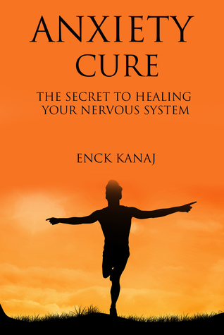 Anxiety Cure: The Secret to Healing Your Nervous System