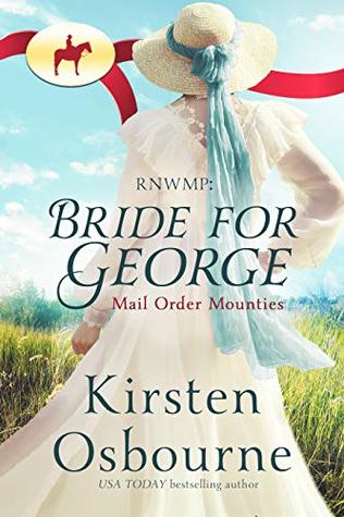 RNWMP: Bride for George (Mail Order Mounties, #28)