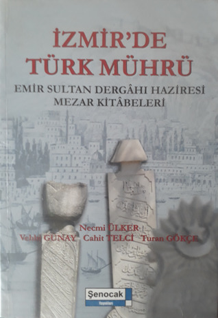 İzmir'de Türk Mührü: Emir Sultan Dergâhı Haziresi Mezar Kitâbeleri