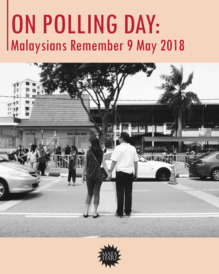 On Polling Day: Malaysians Remember 9 May 2018