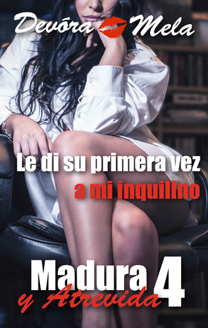 Le di su primera vez a mi inquilino. Madura y Atrevida 4
