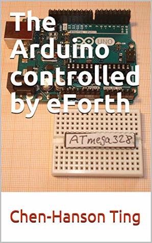 The Arduino controlled by eForth (Kindle Edition)
