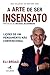 A Arte De Ser Insensato by Eli Broad
