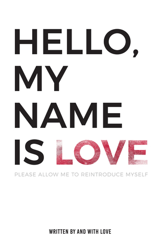 Hello, My Name Is Love: Please Allow Me to Reintroduce Myself
