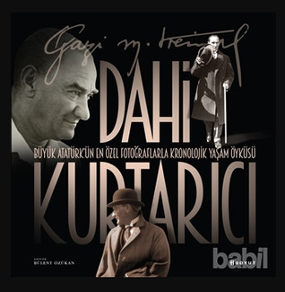 Dahi Kurtarıcı & Atatürk’ün En Özel Fotoğraflarla Kronolojik Yaşam Öyküsü (Paperback)