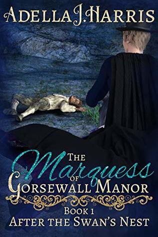 The Marquess of Gorsewall Manor (After the Swan's Nest #1)