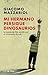Mi hermano persigue dinosaurios by Giacomo Mazzariol
