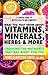 What You Must Know About Vitamins, Minerals And Herbs by Pamela Wartian Smith