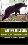 Saving Wildlife: What We’ve Lost, Saved and are Losing