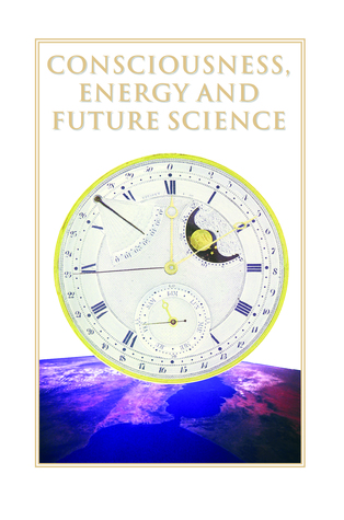 Consciousness, Energy, and Future Science: Collected Articles From the Journal of Future History on the Evolution of Consciousness (Paperback)