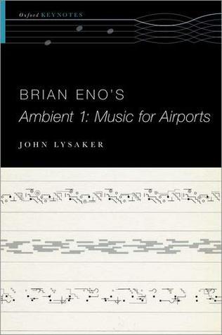 Brian Eno's Ambient 1: Music for Airports (The Oxford Keynotes Series)
