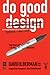 Do Good Design: Bagaimana Desainer Dapat Mengubah Dunia
