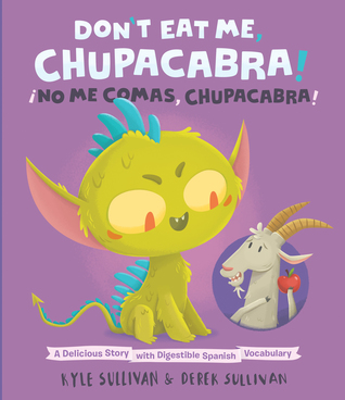 Don't Eat Me, Chupacabra! / ¡No Me Comas, Chupacabra!: A Delicious Story with Digestible Spanish Vocabulary (Board Book)