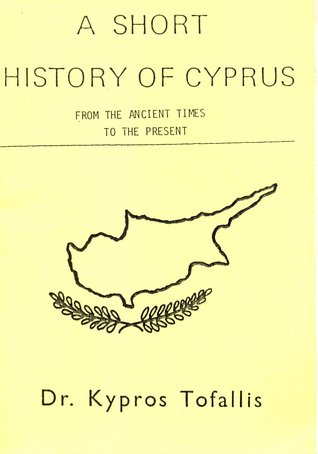 A short history of Cyprus: From Cinyras to Makarios : from the ancient times to the present (Paperback)