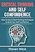 Critical Thinking and Self-Confidence: How to Use Critical Thinking Techniques to Build Your Self-confidence