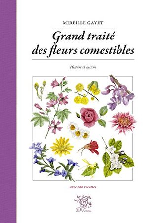 Grand traité des fleurs comestibles (French Edition)