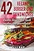42 Vegane Burger und Sandwiches Leichte Rezepte, die Spaß machen und gesund sind (German Edition)