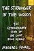 The Stranger in the Woods: The Extraordinary Story of the Last True Hermit