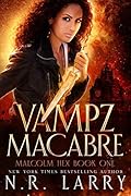 Vampz Macabre: Malcolm Hex Book One