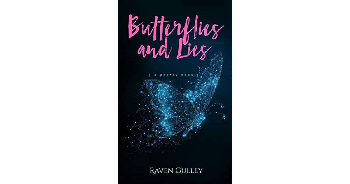 Butterflies and Lies A Poetry Book by Raven Gulley