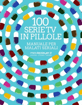 100 Serie Tv in pillole. Manuale per malati seriali (Paperback)