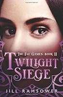 Twilight Siege: A Dark Fantasy Novel (The Fae Games)