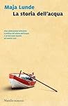La storia dell'acqua by Maja Lunde