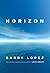 Horizon by Barry Lopez Horizon by Barry Lopez