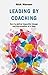 Leading by Coaching: How to...