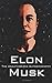 Elon Musk: The Unauthorized...