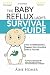 The Baby Reflux Lady's Survival Guide: How to Understand and Support Your Unsettled Baby and Yourself