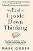 An End to Upside Down Thinking: Dispelling the Myth That the Brain Produces Consciousness, and the Implications for Everyday Life