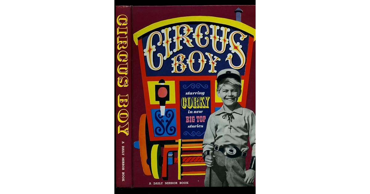 Circus Boy starring Corky in new Big Top stories by Gordon Grimsley