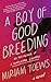 A Boy of Good Breeding by Miriam Toews A Boy of Good Breeding by Miriam Toews